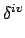 $ \delta^{{iv}}_{}$