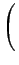$\displaystyle \left(\vphantom{t_{i}>\frac{m^{2}t}{k^{2}}}\right.$