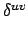 $ \delta^{{uv}}_{}$
