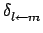 $ \delta_{{l\leftarrow m}}^{}$